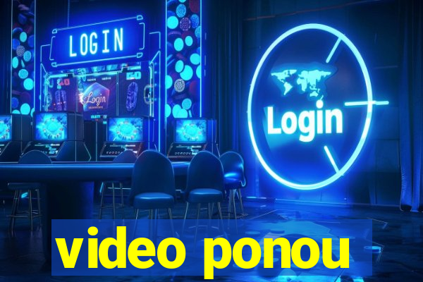 video ponou